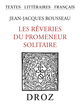 Les Rêveries du promeneur solitaire De Jean-Jacques Rousseau - Librairie Droz