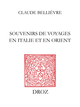 Souvenirs de voyages en Italie et en Orient et Notes historiques, pièces de vers De Claude Bellièvre - Librairie Droz