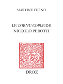 Le "Cornu copiæ" de Niccolò Perotti De Martine Furno - Librairie Droz
