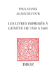 Les livres imprimés à Genève de 1550 à 1600 De Paul Chaix, Alain Dufour et Gustave Moeckli - Librairie Droz