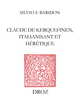 Claude de Kerquefinen, italianisant et hérétique De Silvio F. Baridon - Librairie Droz