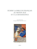 Ecrire la Bible en français au Moyen Age et à la Renaissance  - Librairie Droz