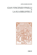 Gian Vincenzo Pinelli e la sua biblioteca De Anna Maria Raugei - Librairie Droz