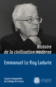 Histoire de la civilisation moderne De Emmanuel Le Roy Ladurie - Collège de France
