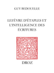 Lefèvre d’Etaples et l’intelligence des Ecritures De Guy Bedouelle - Librairie Droz