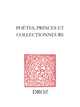 Poètes, princes et collectionneurs  - Librairie Droz