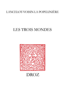 Les Trois Mondes De Lancelot Voisin de la Popelinière - Librairie Droz