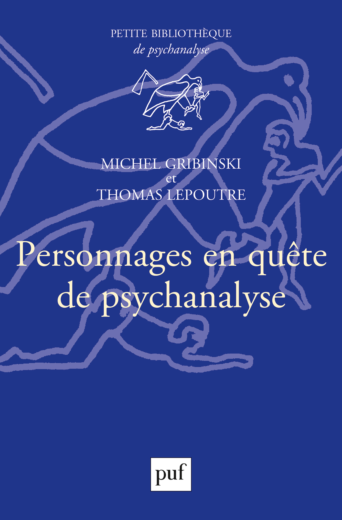 Personnages en quête de psychanalyse De Michel Gribinski et Thomas Lepoutre - Presses Universitaires de France