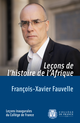 Leçons de l’histoire de l’Afrique De François-Xavier Fauvelle - Collège de France