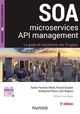 SOA, Microservices, API management De Xavier Fournier-Morel, Pascal Grojean, Guillaume Plouin et Cyril Rognon - Dunod
