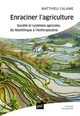 Enraciner l'agriculture De Mathieu Calame - Presses Universitaires de France