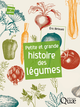Petite et grande histoire des légumes De Éric Birlouez - Quæ