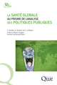 La santé globale au prisme de l'analyse des politiques publiques De Sébastien Gardon, Amandine Gautier et Gwenola le Naour - Quæ