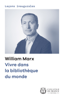 Vivre dans la bibliothèque du monde De William Marx - Collège de France