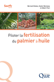 Piloter la fertilisation du palmier à huile De Bernard Dubos, Xavier Bonneau et Albert Flori - Quæ