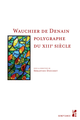 Wauchier de Denain, polygraphe du XIIIe siècle  - Presses universitaires de Provence