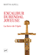 Excalibur, Durendal, Joyeuse : la force de l'épée De Martin Aurell - Presses Universitaires de France