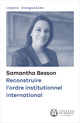 Reconstruire l’ordre institutionnel international De Samantha Besson - Collège de France