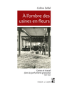 À l’ombre des usines en fleurs De Coline Zellal - Presses universitaires de Provence
