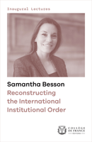 Reconstructing the International Institutional Order De Samantha Besson - Collège de France