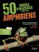 50 idées fausses sur les amphibiens De Françoise Serre Collet et Chai Norin - Quæ