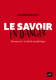 Le savoir en danger. Menaces sur la liberté académique De Olivier Beaud - Presses Universitaires de France