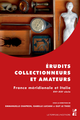 Érudits, collectionneurs et amateurs  - Presses universitaires de Provence