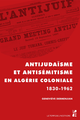 Antijudaïsme et antisémitisme en Algérie coloniale De Geneviève Dermenjian - Presses universitaires de Provence