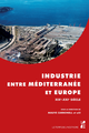 Industrie entre Méditerranée et Europe  - Presses universitaires de Provence