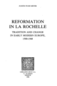 Reformation in La Rochelle : Tradition and Change in Early Modern Europe, 1500-1568 De Judith Pugh Meyer - Librairie Droz