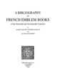 A Bibliography of French Emblem Books of the Sixteenth and Seventeenth Centuries. Vol. 1, A-K De Alison Adams, Stephen Rawles et Alison M. Saunders - Librairie Droz