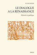 Le dialogue à la Renaissance : Histoire et poétique De Eva Kushner - Librairie Droz