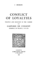 Conflict of Loyalties : Politics and Religion in the Career of Gaspard de Coligny, Admiral of France, 1519-1572 De J. Shimizu - Librairie Droz