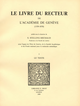 Le Livre du recteur de l’Académie de Genève : 1559-1878. T. I, Le Texte De Suzanne Stelling-Michaud - Librairie Droz