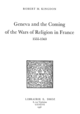 Geneva and the Coming of the Wars of Religion in France : 1555-1563 De Robert M. Kingdon - Librairie Droz