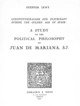 Constitutionalism and Statecraft during the “ Golden age ” of Spain : a study of the political philosophy of Juan de Mariana, S.J. De Guenter Lewy - Librairie Droz
