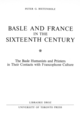 Basle and France in the Sixteenth Century : The Basle Humanists and Printers in Their Contacts with Francophone Culture De Peter G. Bietenholz - Librairie Droz