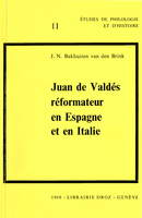 Juan de Valdés, réformateur en Espagne et en Italie : 1529-1541. Deux études De J.N. Bakhuizen Van Den Brink - Librairie Droz
