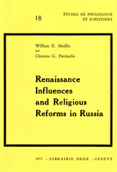 Renaissance Influences and Religious Reforms in Russia :  Western and Post-Byzantine Impacts on Culture and Education (16th-17th Centuries) De William K. Medlin et G. Chritos Patrinelis - Librairie Droz