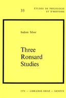 Three Ronsard Studies De Isidore Silver - Librairie Droz