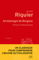 Archéologie de Bergson De Camille Riquier - Presses Universitaires de France