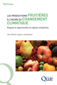 Les productions fruitières à l’heure du changement climatique De Jean-Michel Legave - Quæ