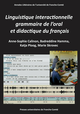 Linguistique interactionnelle, grammaire de l’oral et didactique du français  - Presses universitaires de Franche-Comté