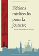 Fictions médiévales pour la jeunesse  - Presses universitaires de Franche-Comté