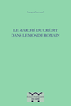 Le marché du crédit dans le monde romain De François Lerouxel - Publications de l’École française de Rome