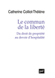 Le commun de la liberté De Catherine Colliot-Thélène - Presses Universitaires de France