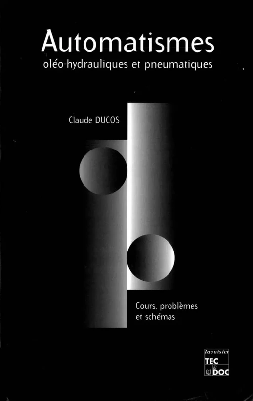 Automatismes oléo-hydrauliques & pneumatiques - Claude Ducos - Tec & Doc