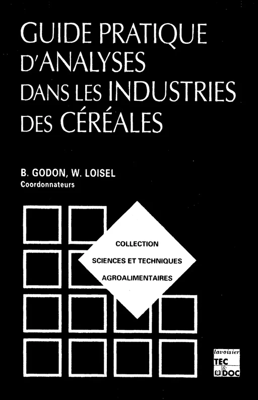 Guide pratique d'analyses dans les industries des céréales - Bernard Godon, Claude Willm - Tec & Doc