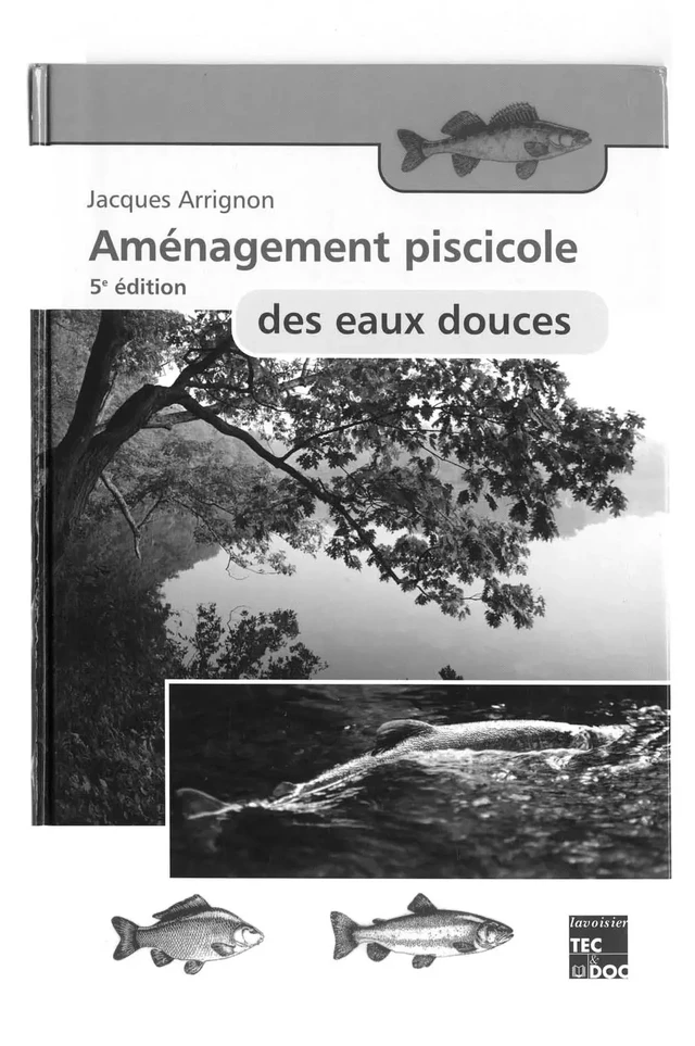 Aménagement piscicole des eaux douces (5° édition) - Jacques Arrignon - Tec & Doc
