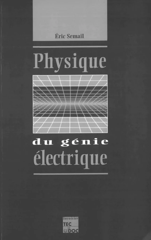 Physique du génie électrique - Eric Semail - Tec & Doc